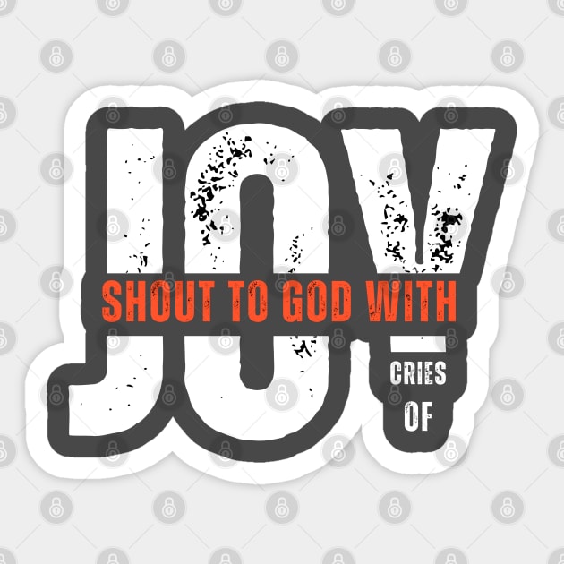 Shout to God with Cries of Joy Christian Faith Design Sticker by Rox